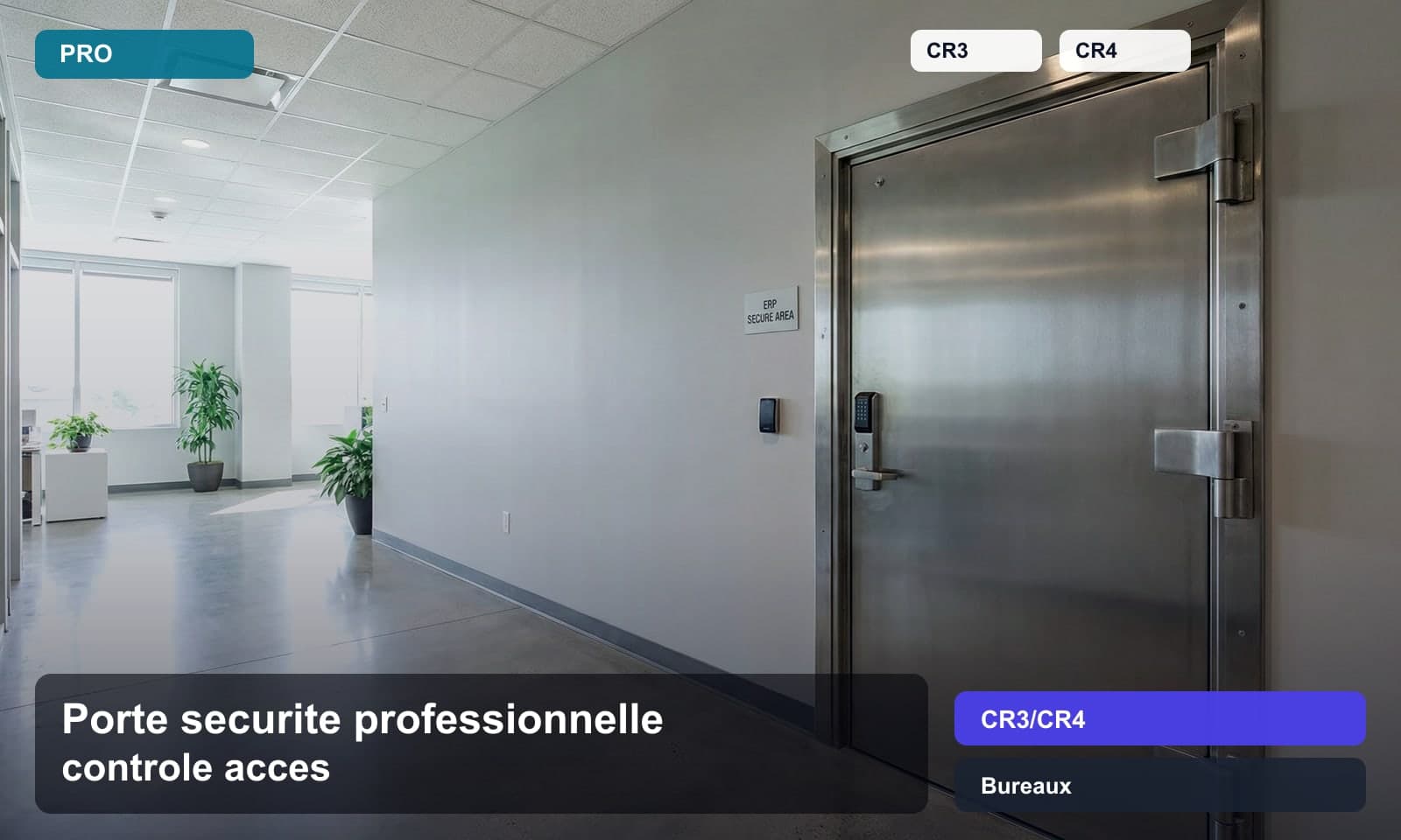 Photo porte securite professionnelle controle acces norme CR3/CR4 pour Bureaux